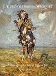 Julius Seyler and the Blackfeet - An Impressionist at Glacier National Park