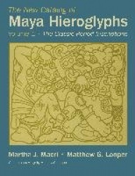 The New Catalog of Maya Hieroglyphs, Volume One - The Classic Period Inscriptions