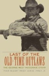 Last of the Old-Time Outlaws - The George West Musgrave Story