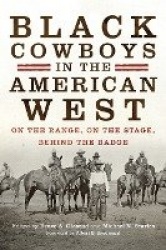 Black Cowboys in the American West - On the Range, on the Stage, Behind the Badge