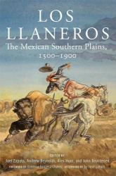 Los Llaneros - The Mexican Southern Plains, 1500-1900