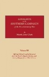 Loyalists in the Southern Campaign of the Revolutionary War. Volume III: Official Rolls of Loyalists Recruited from the Middle A