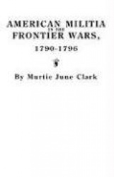 American Militia in the Frontier Wars, 1790-1796