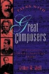 Talks with Great Composers: Candid Conversations with Brahms, Puccini, Strauss and Others