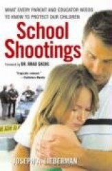 School Shootings: What Every Parent and Educator Needs to Know to Protect Our Children