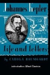 Johannes Kepler Life and Letters