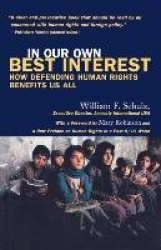 In Our Own Best Interests: How Defending Human Rights Benefits Us All