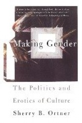 Making Gender: The Politics and Erotics of Culture
