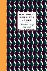 Writing It Down for James - Writers on Life and Craft