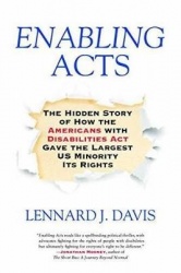 Enabling Acts - The Hidden Story of How the Americans with Disabilities Act Gave the Largest US Minority Its Rights