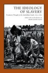 The Ideology of Slavery - Proslavery Thought in the Antebellum South, 1830-1860