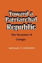 Toward a Patriarchal Republic - The Secession of Georgia