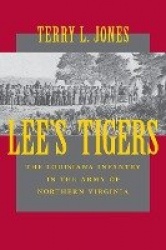 Lee's Tigers - The Louisiana Infantry in the Army of Northern Virginia