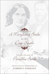 A Maryland Bride in the Deep South - The Civil War Diary of Priscilla Bond