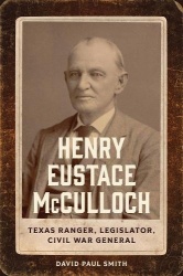 Henry Eustace McCulloch - Texas Ranger, Legislator, Civil War General