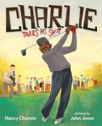Charlie Takes His Shot - How Charlie Sifford Broke the Color Barrier in Golf