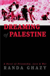 Dreaming of Palestine - A Novel of Friendship, Love & War