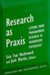 Research as Praxis - Lessons from Programmatic Research in Therapeutic Psychology