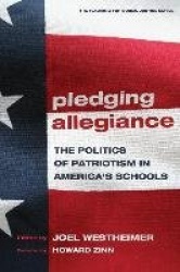 Pledging Allegiance - The Politics of Patriotism in America's Schools