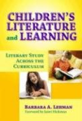 Children's Literature and Learning - Literary Study Across the Curriculum