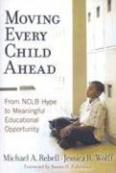 Moving Every Child Ahead - From NCLB Hype to Meaningful Educational Opportunity