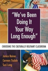 We've Been Doing It Your Way Long Enough - Choosing the Culturally Relevant Classroom