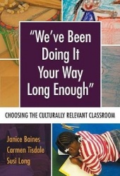 We've Been Doing It Your Way Long Enough - Choosing the Culturally Relevant Classroom