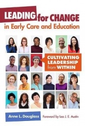 Leading for Change in Early Care and Education - Cultivating Leadership from Within