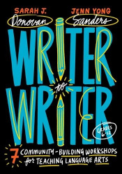 Writer to Writer - 7 Community-Building Workshops for Teaching Language Arts (Grades 6–12)