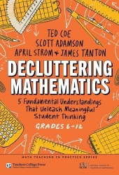 Decluttering Mathematics - 5 Fundamental Understandings That Unleash Meaningful Student Thinking (Grades 6–12)