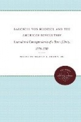Baroness Von Reidesel and the American Revolutio - Journal and Correspondence of a Tour of Duty, 1776-1783