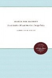 Search for Security - Saudi Arabian Oil and American Foreign Policy