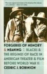 Forgeries of Memory and Meaning - Blacks and the Regimes of Race in American Theater and Film Before World War II