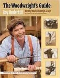 The Woodwright's Guide - Working Wood with Wedge and Edge