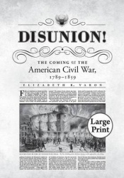 Disunion! - The Coming of the American Civil War, 1789-1859