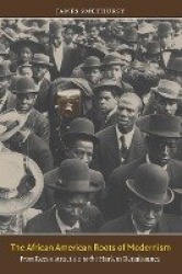 The African American Roots of Modernism - From Reconstruction to the Harlem Renaissance