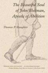 The Beautiful Soul of John Woolman, Apostle of Abolition