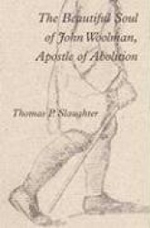 The Beautiful Soul of John Woolman, Apostle of Abolition