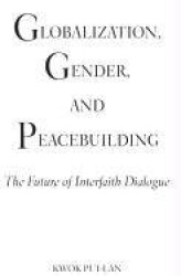 Globalization, Gender, and Peacebuilding - The Future of Interfaith Dialogue