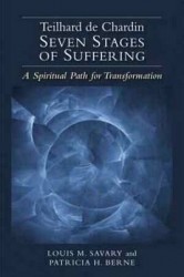 Teilhard de Chardin—Seven Stages of Suffering - A Spiritual Path for Transformation