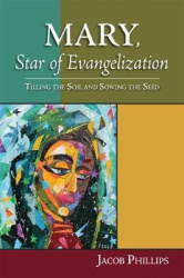 Mary, Star of Evangelization - Tilling the Soil and Sowing the Seed
