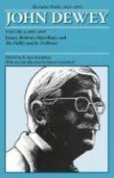 The Later Works of John Dewey, Volume 2, 1925 - - 1925-1927, Essays, Reviews, Miscellany, and the Public and Its Problems