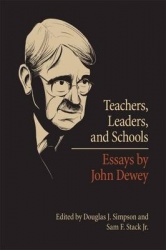 Teachers, Leaders, and Schools - Essays by John Dewey