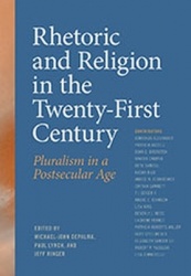 Rhetoric and Religion in the Twenty-First Centur - Pluralism in a Postsecular Age