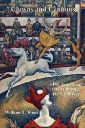 Clowns and Cannons - The American Circus During the Civil War