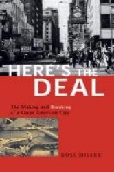 Here`s the Deal - The Making and Breaking of a Great American City