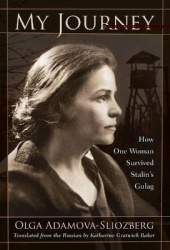 My Journey - How One Woman Survived Stalin`s Gulag
