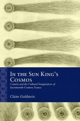 In the Sun King's Cosmos - Comets and the Cultural Imagination of Seventeenth-Century France