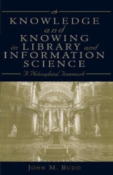 Knowledge and Knowing in Library and Information Science - A Philosophical Framework