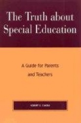 The Truth About Special Education - A Guide for Parents and Teachers